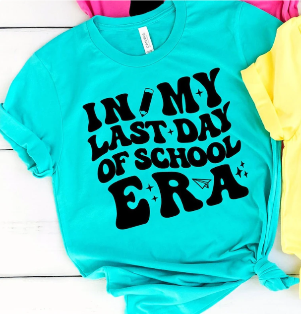 In My Last Day of School Era T-Shirt