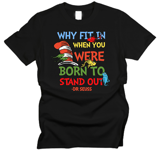 Why Fit In When You Were Born to Stand Out T-Shirt