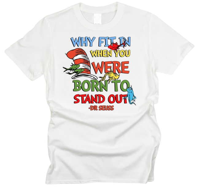 Why Fit In When You Were Born to Stand Out T-Shirt